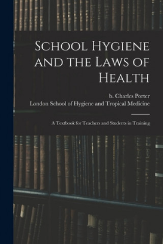 School Hygiene and the Laws of Health [electronic Resource]