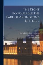 The Right Honourable the Earl of Arlington's Letters ...; 1