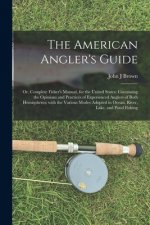 American Angler's Guide; or, Complete Fisher's Manual, for the United States