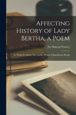 Affecting History of Lady Bertha, a Poem; to Which is Added, The Laidley Worm of Spindleston Heugh
