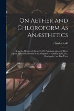 On Aether and Chloroform as Anaesthetics