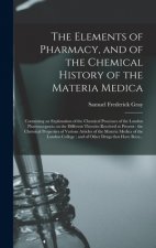 Elements of Pharmacy, and of the Chemical History of the Materia Medica