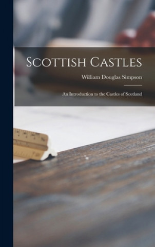 Scottish Castles; an Introduction to the Castles of Scotland