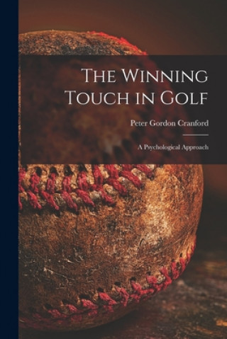 The Winning Touch in Golf; a Psychological Approach