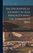 Epigraphical Journey in Asia Minor [during the Summer of 1884]
