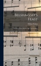 Belshazzar's Feast: for Mixed Choir, Baritone Solo, and Orchestra