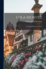 Lola Montez: an Adventuress of the Forties