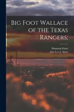 Big Foot Wallace of the Texas Rangers;