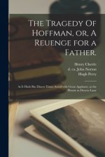 Tragedy Of Hoffman, or, A Reuenge for a Father.