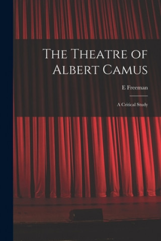 The Theatre of Albert Camus: a Critical Study