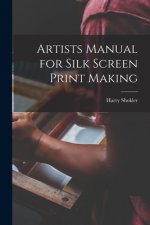 Artists Manual for Silk Screen Print Making