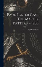 Paul Foster Case - The Master Pattern - 1950