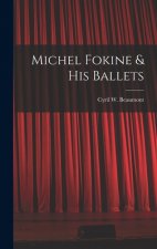 Michel Fokine & His Ballets