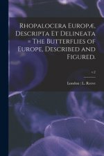 Rhopalocera Europ?, Descripta Et Delineata = The Butterflies of Europe, Described and Figured.; v.2