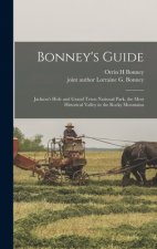 Bonney's Guide: Jackson's Hole and Grand Teton National Park, the Most Historical Valley in the Rocky Mountains