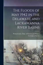 The Floods of May 1942 in the Delaware and Lackawanna River Basins [microform]