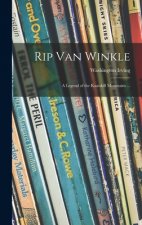 Rip Van Winkle; a Legend of the Kaatskill Mountains ...