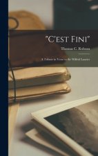 C'est Fini [microform]: a Tribute in Verse to Sir Wilfrid Laurier