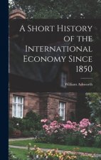 A Short History of the International Economy Since 1850