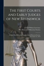First Courts and Early Judges of New Brunswick [microform]