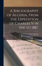 Bibliography of Algeria, From the Expedition of Charles V in 1541 to 1887