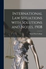 International Law Situations With Solutions and Notes, 1908