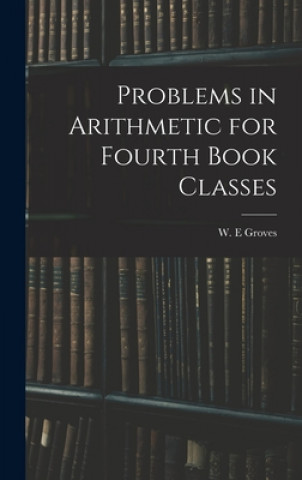 Problems in Arithmetic for Fourth Book Classes