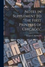 Notes in Supplement to The First Printers of Chicago,
