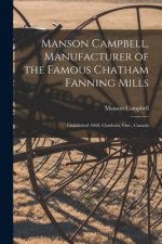Manson Campbell, Manufacturer of the Famous Chatham Fanning Mills [microform]