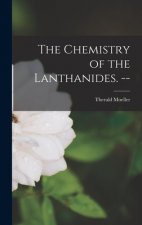 The Chemistry of the Lanthanides. --