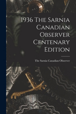 1936 The Sarnia Canadian Observer Centenary Edition