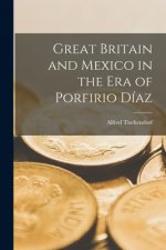 Great Britain and Mexico in the Era of Porfirio Díaz