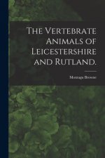 The Vertebrate Animals of Leicestershire and Rutland.