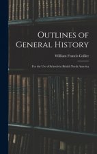 Outlines of General History: For the Use of Schools in British North America