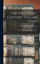 The Sixteenth-century Italian Duel; a Study in Renaissance Social History