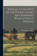 Annual Catalogue of the Young Ladie's [sic] Seminary, Wolcottville, Indiana