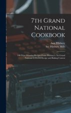 7th Grand National Cookbook: 100 Prize-winning Recipes From Pillsbury's 7th Grand National $100,000 Recipe and Baking Contest