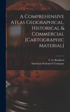 Comprehensive Atlas Geographical, Historical & Commercial [cartographic Material]