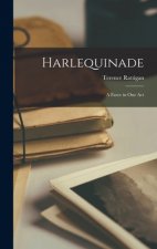 Harlequinade: a Farce in One Act