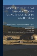 Wood Residue From Primary Wood-using Industries in California; no.13