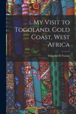 My Visit to Togoland, Gold Coast, West Africa