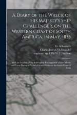 Diary of the Wreck of His Majesty's Ship Challenger, on the Western Coast of South America, in May, 1835