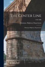 The Center Line: Montana Highway Department; 1940 APR
