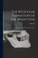 The Reticular Formation of the Brain Stem; Anatomical Aspects and Functional Correlations