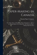 Paper-making in Canada [microform]