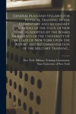General Plan and Syllabus for Physical Training in the Elementary and Secondary Schools of the State of New York. As Adopted by the Board of Regents o