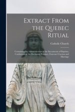 Extract From the Quebec Ritual [microform]