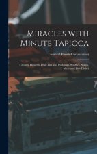 Miracles With Minute Tapioca: Creamy Desserts, Fruit Pies and Puddings, Soufflés, Soups, Meat and Fish Dishes