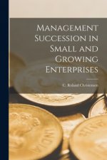 Management Succession in Small and Growing Enterprises