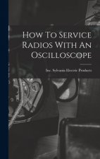 How To Service Radios With An Oscilloscope